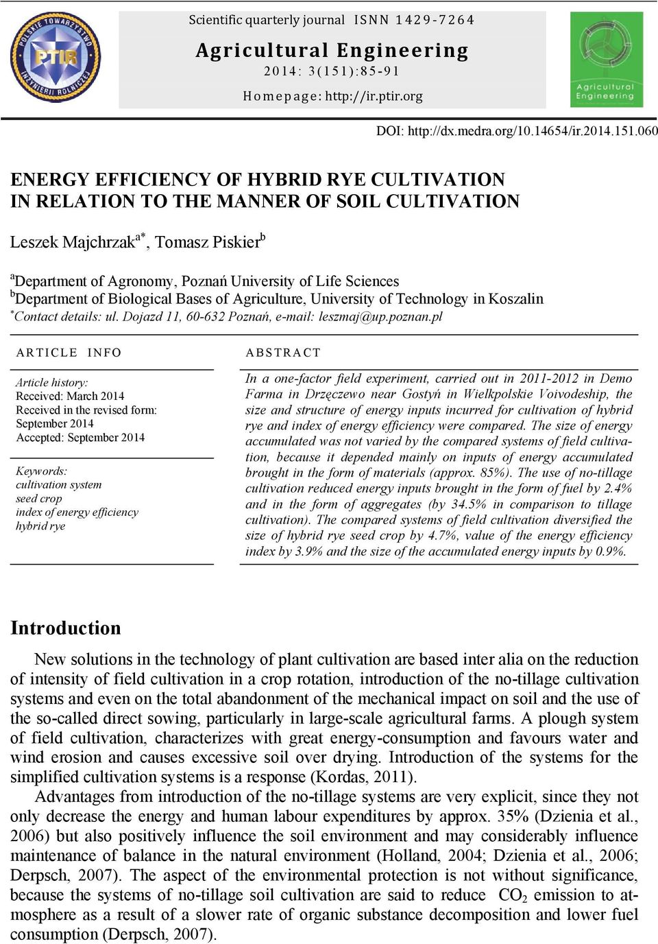 060 ENERGY EFFICIENCY OF HYBRID RYE CULTIVATION IN RELATION TO THE MANNER OF SOIL CULTIVATION Leszek Majchrzak a*, Tomasz Piskier b a Department of Agronomy, Poznań University of Life Sciences b