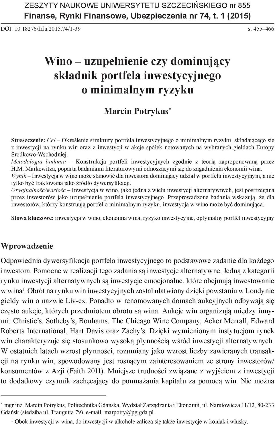 składającego się z inwestycji na rynku win oraz z inwestycji w akcje spółek notowanych na wybranych giełdach Europy Środkowo-Wschodniej.