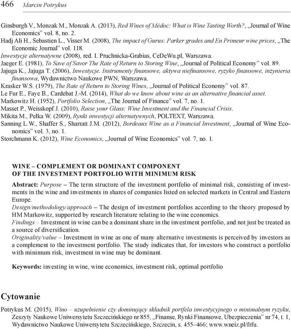 (1981), To Save of Savor The Rate of Return to Storing Wine, Journal of Political Economy vol. 89. Jajuga K., Jajuga T. (2006), Inwestycje.