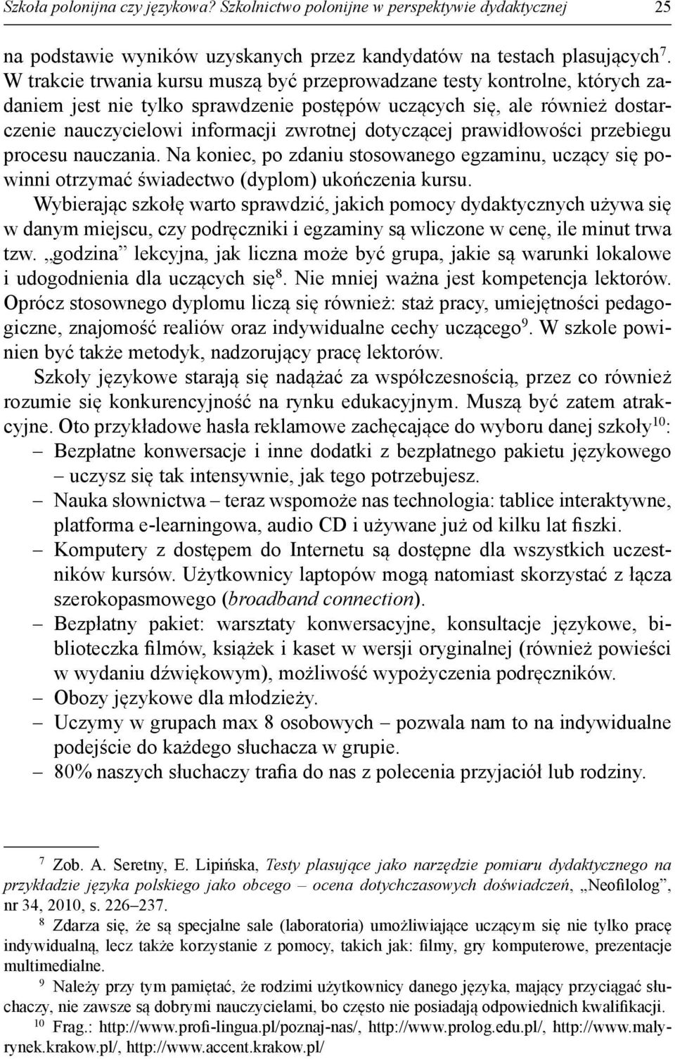 dotyczącej prawidłowości przebiegu procesu nauczania. Na koniec, po zdaniu stosowanego egzaminu, uczący się powinni otrzymać świadectwo (dyplom) ukończenia kursu.