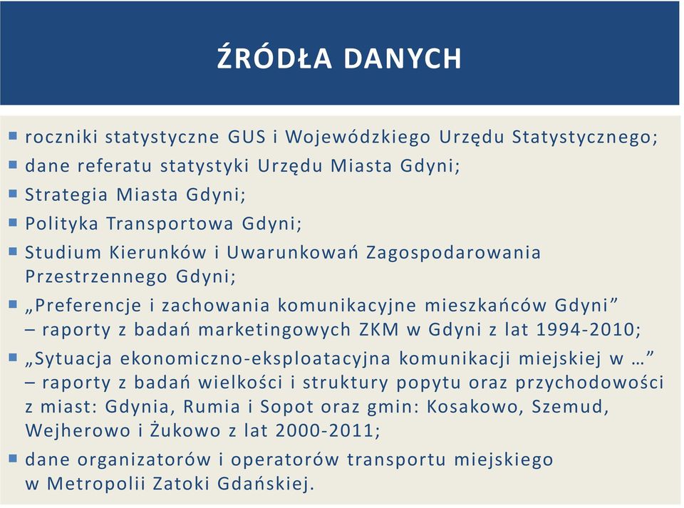 marketingowych ZKM w Gdyni z lat 1994-2010; Sytuacja ekonomiczno-eksploatacyjna komunikacji miejskiej w raporty z badań wielkości i struktury popytu oraz