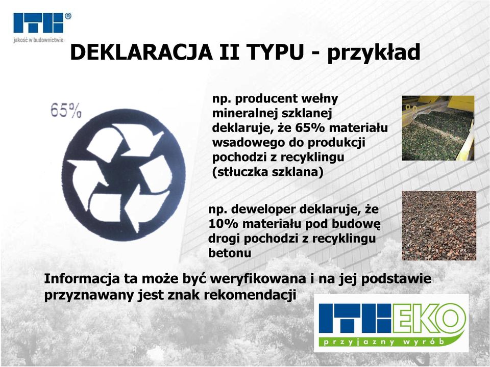 produkcji pochodzi z recyklingu (stłuczka szklana) np.