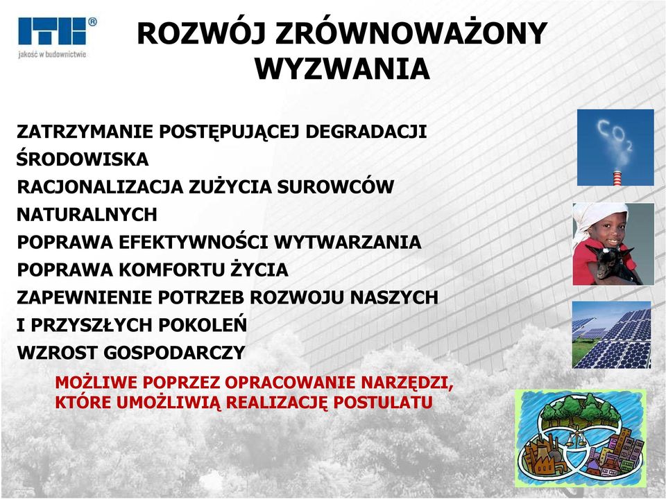 POPRAWA KOMFORTU ŻYCIA ZAPEWNIENIE POTRZEB ROZWOJU NASZYCH I PRZYSZŁYCH POKOLEŃ