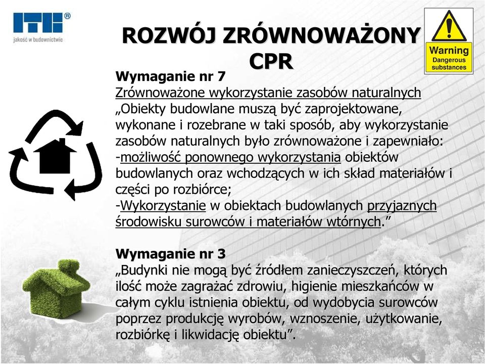 rozbiórce; -Wykorzystanie w obiektach budowlanych przyjaznych środowisku surowców i materiałów wtórnych.