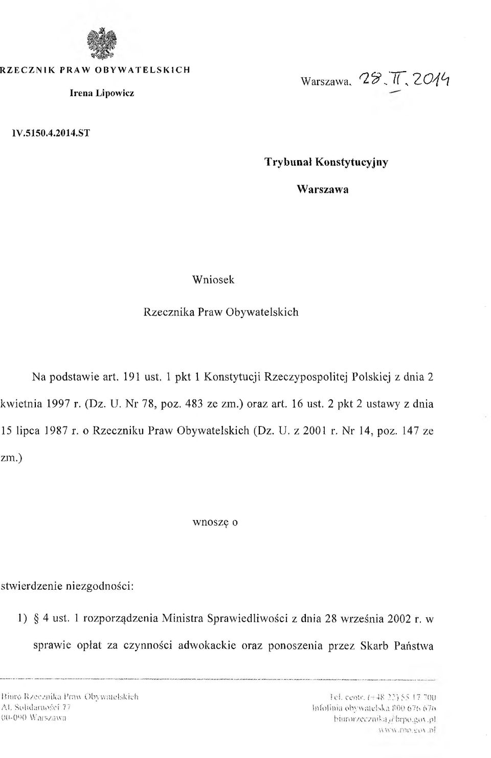 U. z 2001 r. Nr 14, poz. 147 ze zm.) wnoszę o stw ierdzenie niezgodności: 1) 4 ust. 1 rozporządzenia M inistra Sprawiedliwości z dnia 28 w rześnia 2002 r.