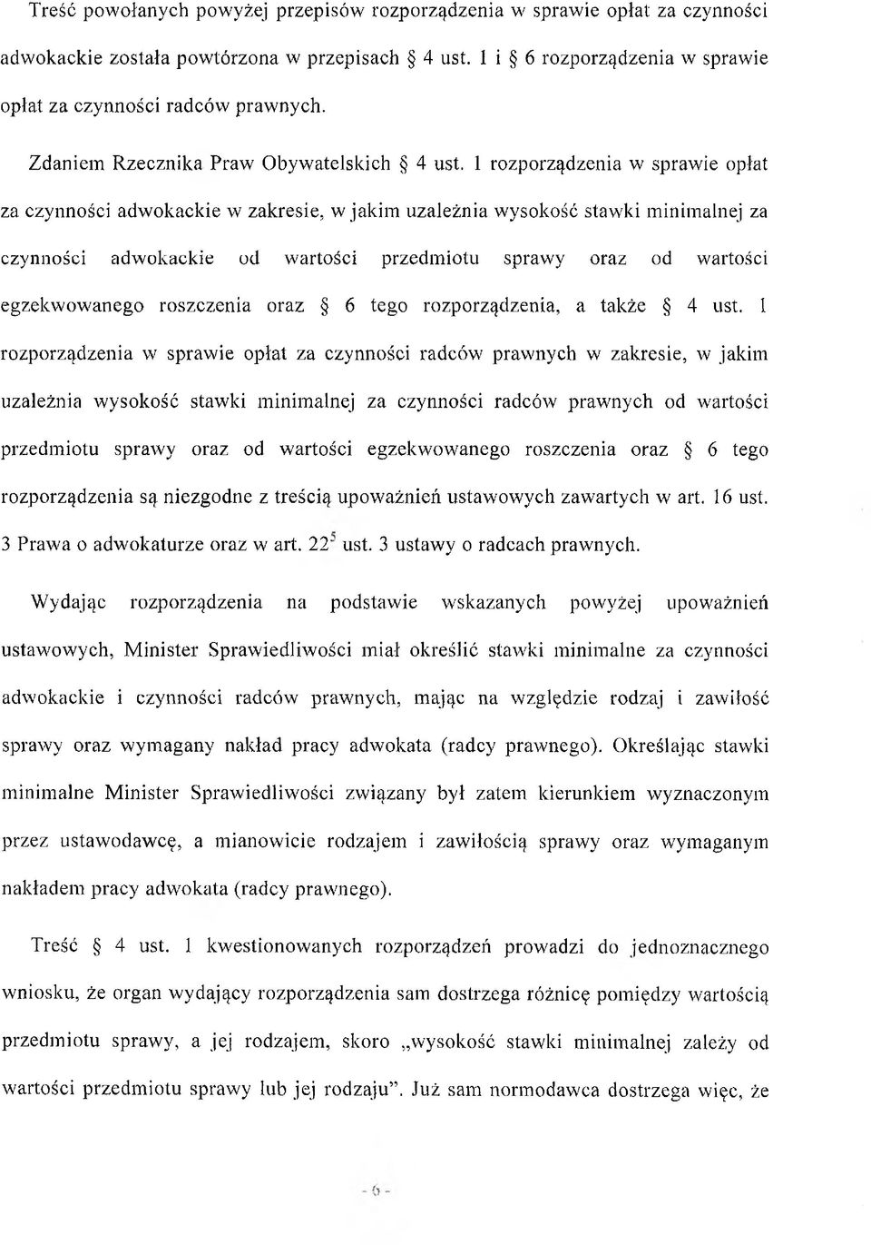 1 rozporządzenia w sprawie opłat za czynności adwokackie w zakresie, w jakim uzależnia wysokość stawki minimalnej za czynności adwokackie od w artości przedm iotu sprawy oraz od wartości