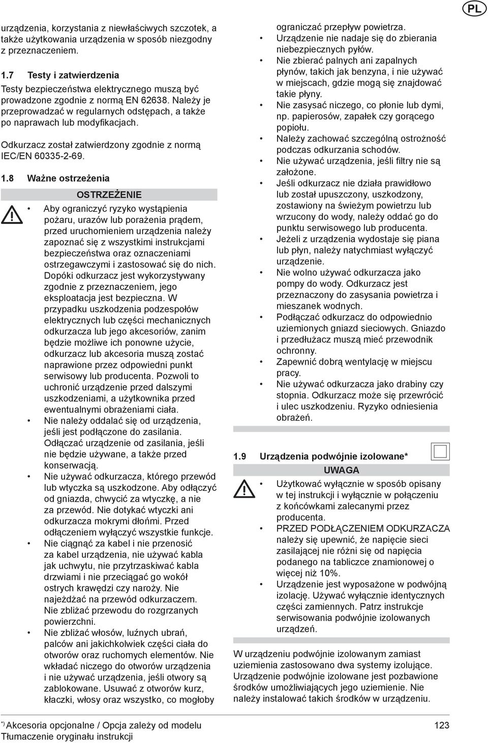 Odkurzacz został zatwierdzony zgodnie z normą IEC/EN 605-2-69. 1.