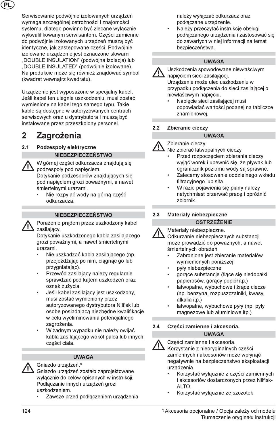 Podwójnie izolowane urządzenie jest oznaczone słowami DOUBLE INSULATION (podwójna izolacja) lub DOUBLE INSULATED (podwójnie izolowane).