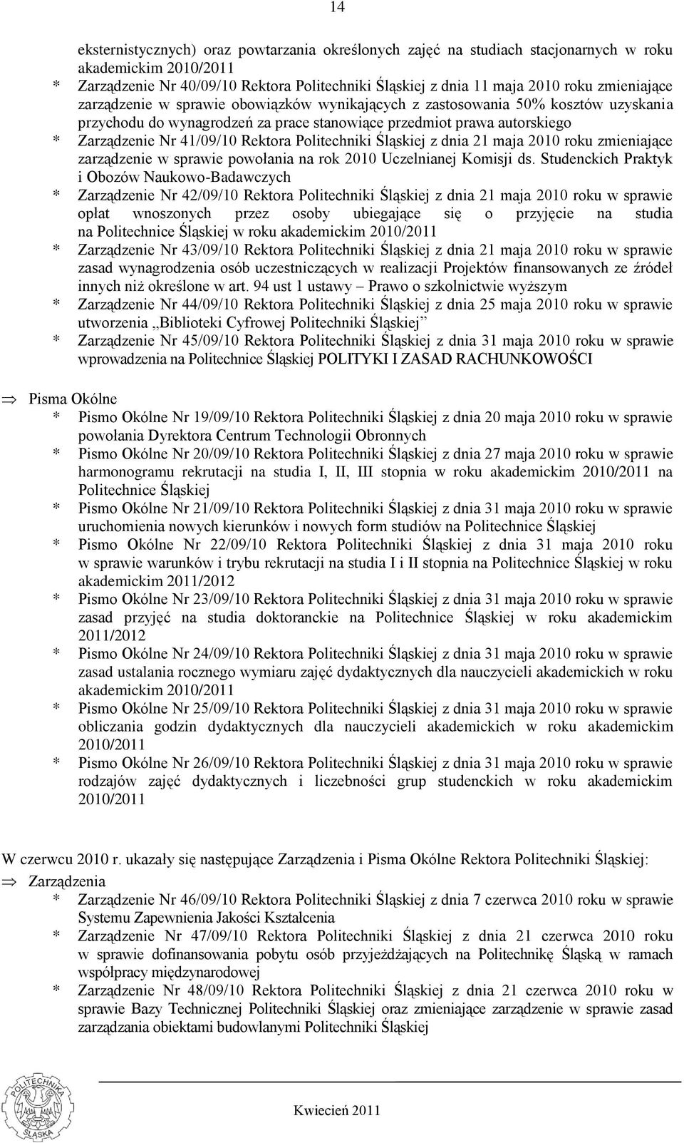 Rektora Politechniki Śląskiej z dnia 21 maja 2010 roku zmieniające zarządzenie w sprawie powołania na rok 2010 Uczelnianej Komisji ds.