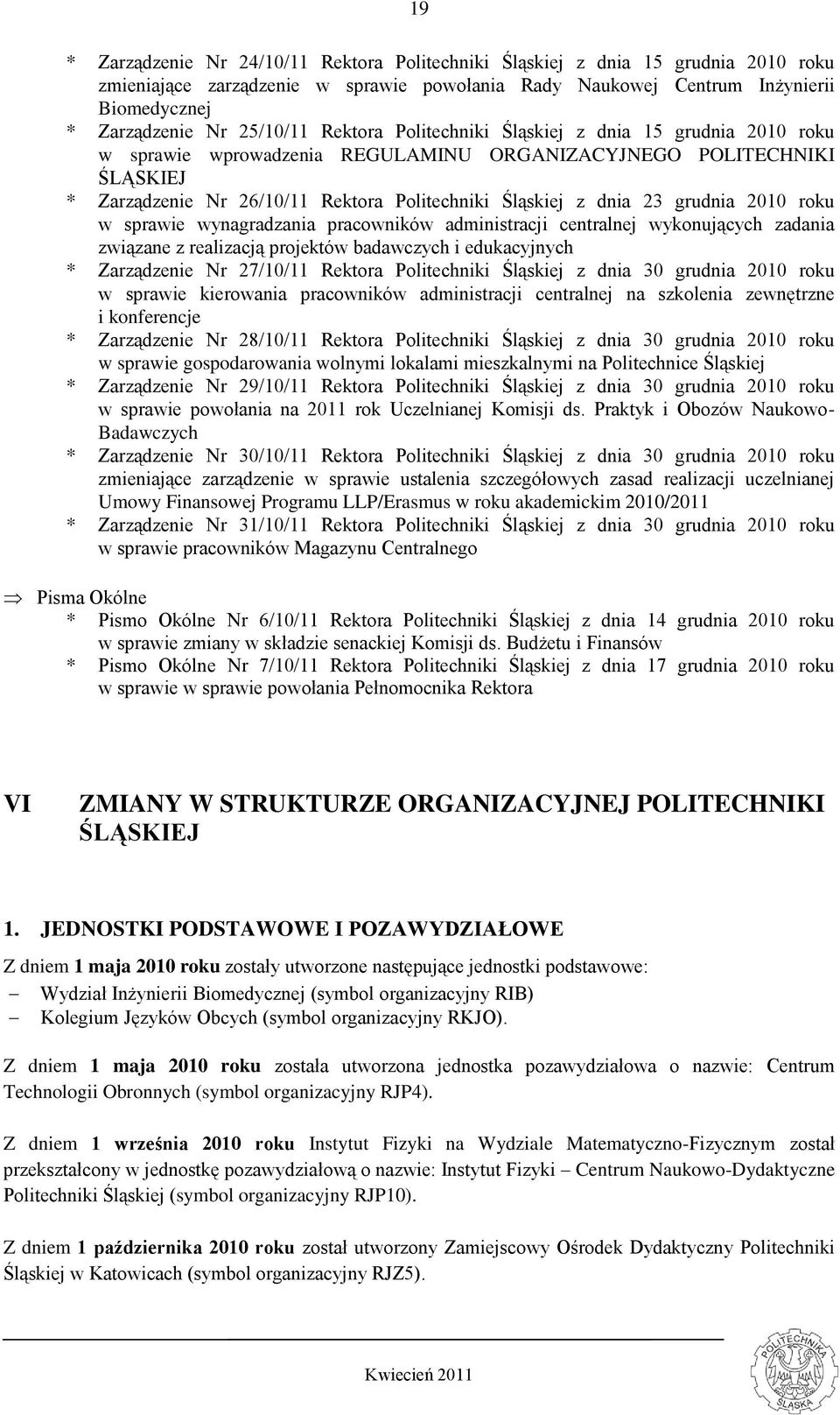 dnia 23 grudnia 2010 roku w sprawie wynagradzania pracowników administracji centralnej wykonujących zadania związane z realizacją projektów badawczych i edukacyjnych * Zarządzenie Nr 27/10/11 Rektora