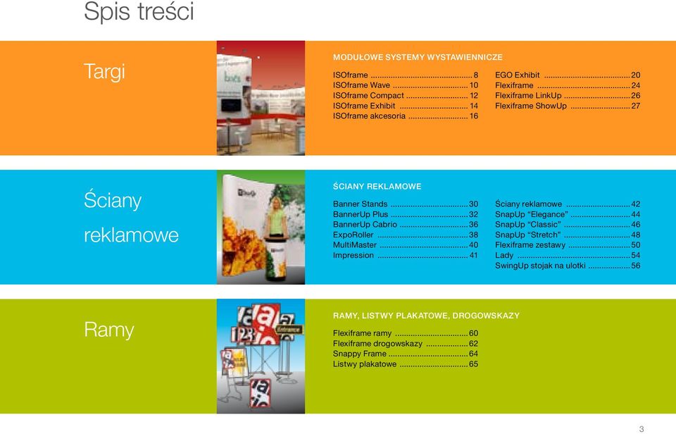.. 32 BannerUp Cabrio... 36 ExpoRoller... 38 MultiMaster... 40 Impression... 41 Ściany reklamowe... 42 SnapUp Elegance... 44 SnapUp Classic... 46 SnapUp Stretch.