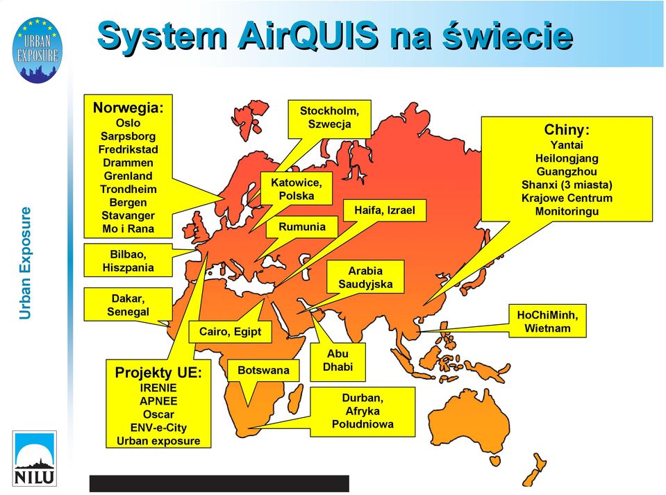 Krajowe Centrum Monitoringu Rumunia Bilbao, Hiszpania Arabia Saudyjska Dakar, Senegal HoChiMinh, Wietnam