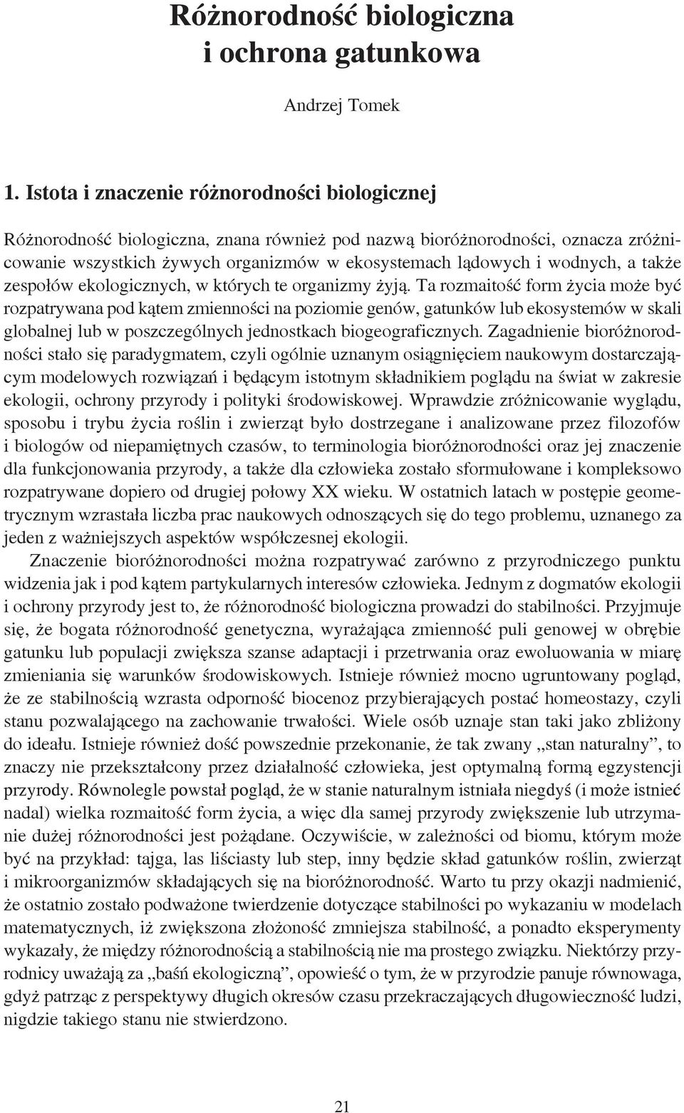 a także zespołów ekologicznych, w których te organizmy żyją.