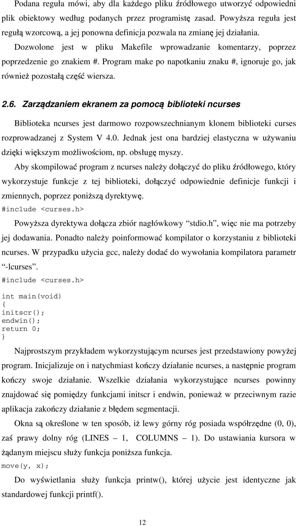 Program make po napotkaniu znaku #, ignoruje go, jak równie pozosta cz wiersza. 2.6.