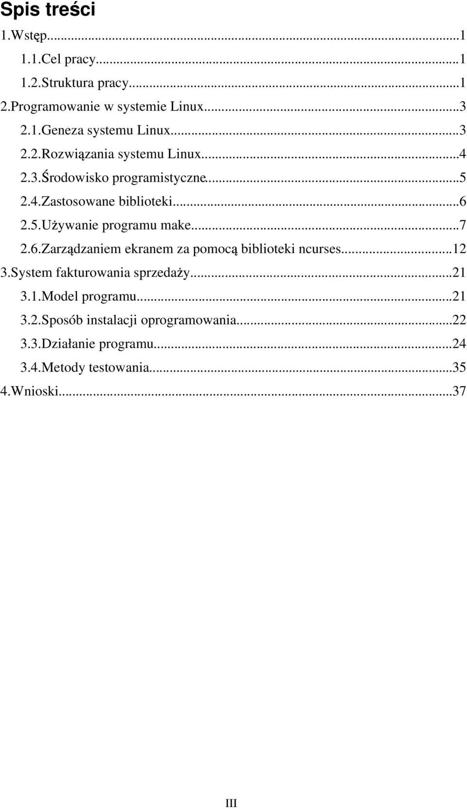 ..7 2.6.Zarz dzaniem ekranem za pomoc biblioteki ncurses...12 3.System fakturowania sprzeda y...21 3.1.Model programu...21 3.2.Sposób instalacji oprogramowania.