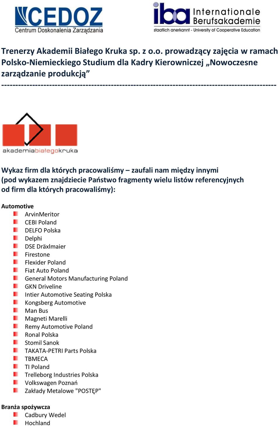 o. prowadzący zajęcia w ramach Polsko-Niemieckiego Studium dla Kadry Kierowniczej Nowoczesne zarządzanie produkcją