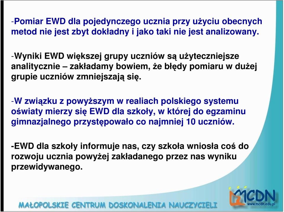 się. -W związku z powyŝszym w realiach polskiego systemu oświaty mierzy się EWD dla szkoły, w której do egzaminu gimnazjalnego