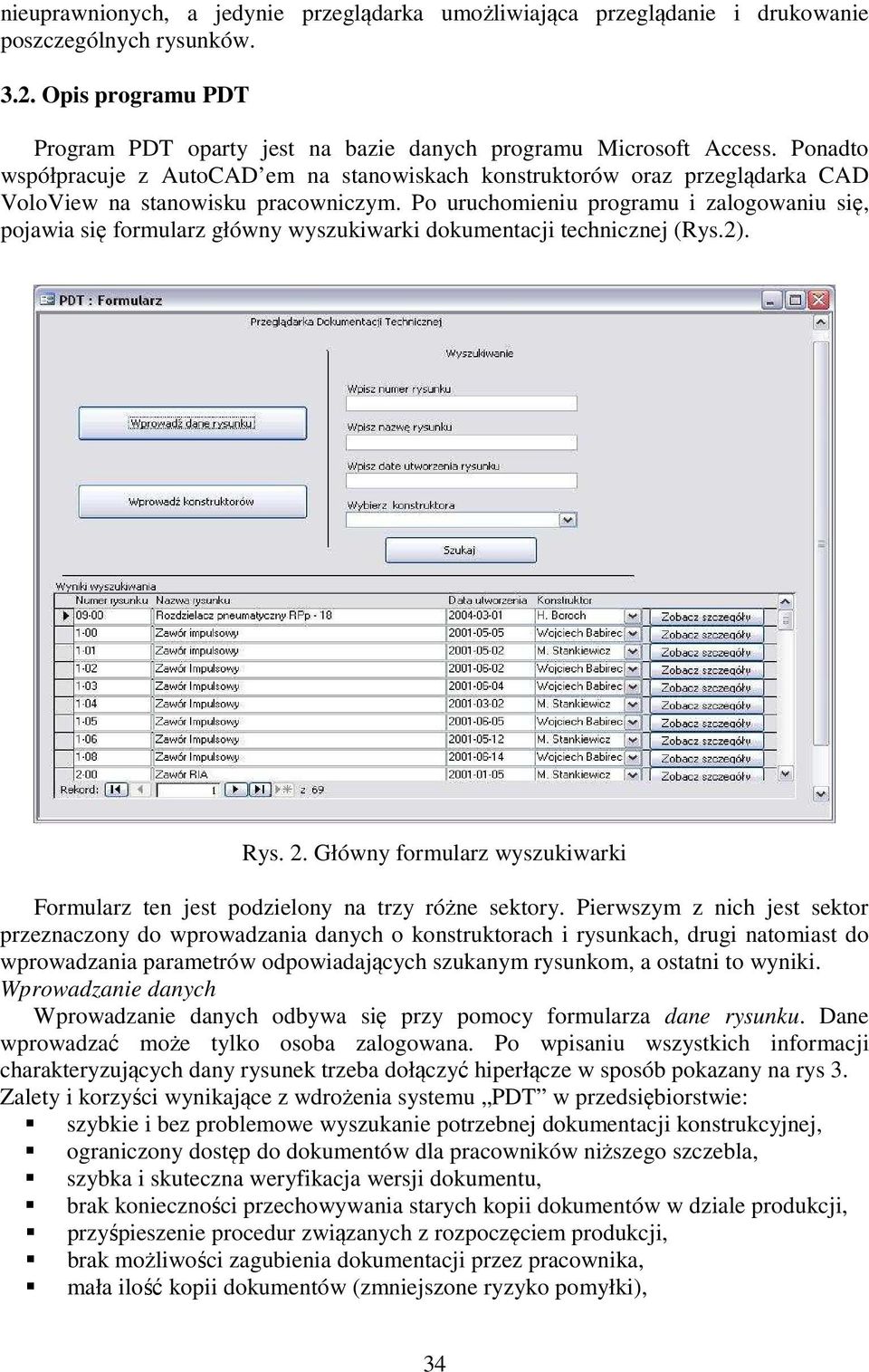 Po uruchomieniu programu i zalogowaniu się, pojawia się formularz główny wyszukiwarki dokumentacji technicznej (Rys.2). Rys. 2.