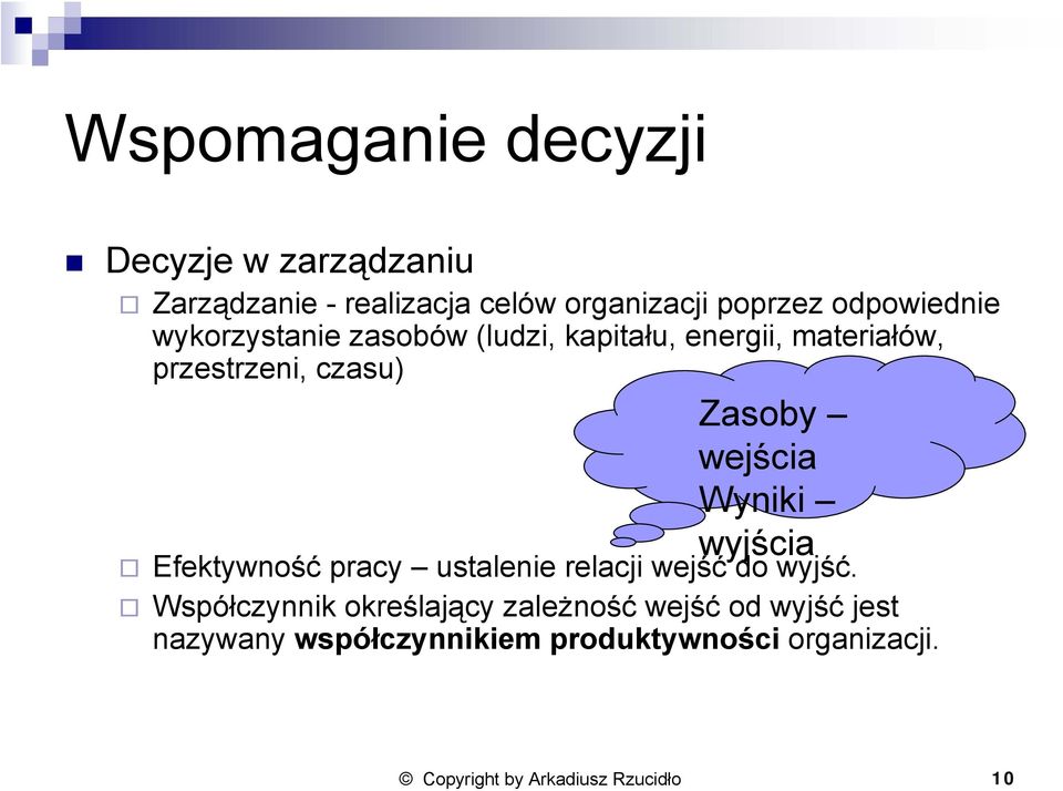 wejścia Wyniki wyjścia Efektywność pracy ustalenie relacji wejść do wyjść.