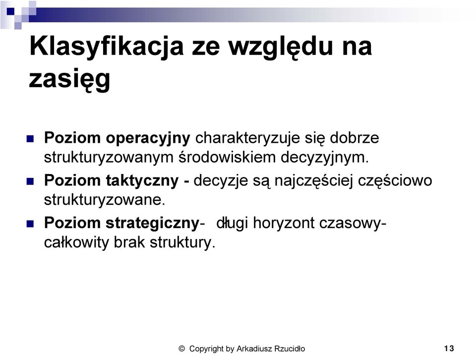 Poziom taktyczny - decyzje są najczęściej częściowo strukturyzowane.