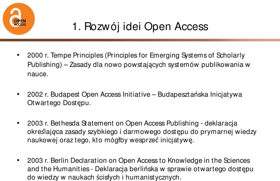 Budapest Open Access Initiative Budapesztańska Inicjatywa Otwartego Dostępu. 2003 r.