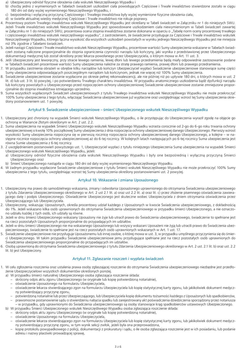 obrażenia ciała, d) w świetle aktualnej wiedzy medycznej Częściowe i Trwałe inwalidztwo nie rokuje poprawy. 4.