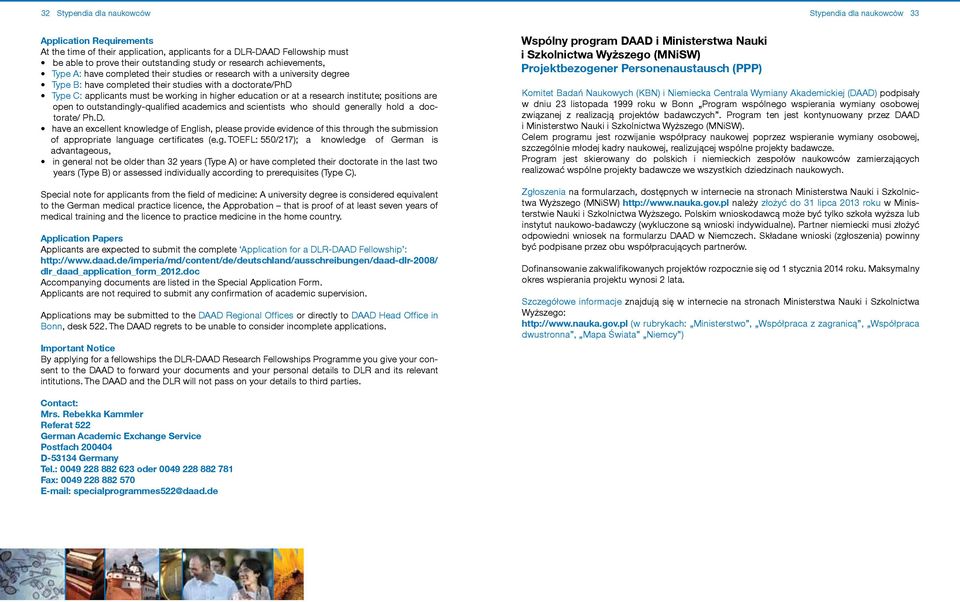 education or at a research institute; positions are open to outstandingly-qualified academics and scientists who should generally hold a doctorate/ Ph.D.