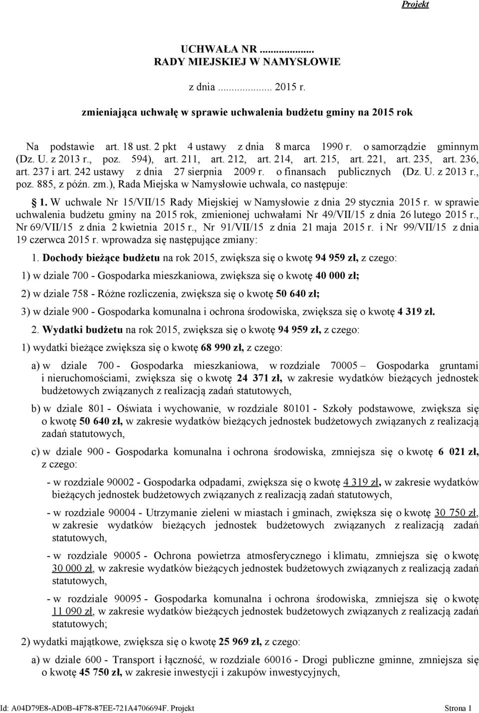 o finansach publicznych (Dz. U. z 213 r., poz. 885, z późn. zm.), Rada Miejska w Namysłowie uchwala, co następuje: 1. W uchwale Nr 15/VII/15 Rady Miejskiej w Namysłowie z dnia 29 stycznia 215 r.