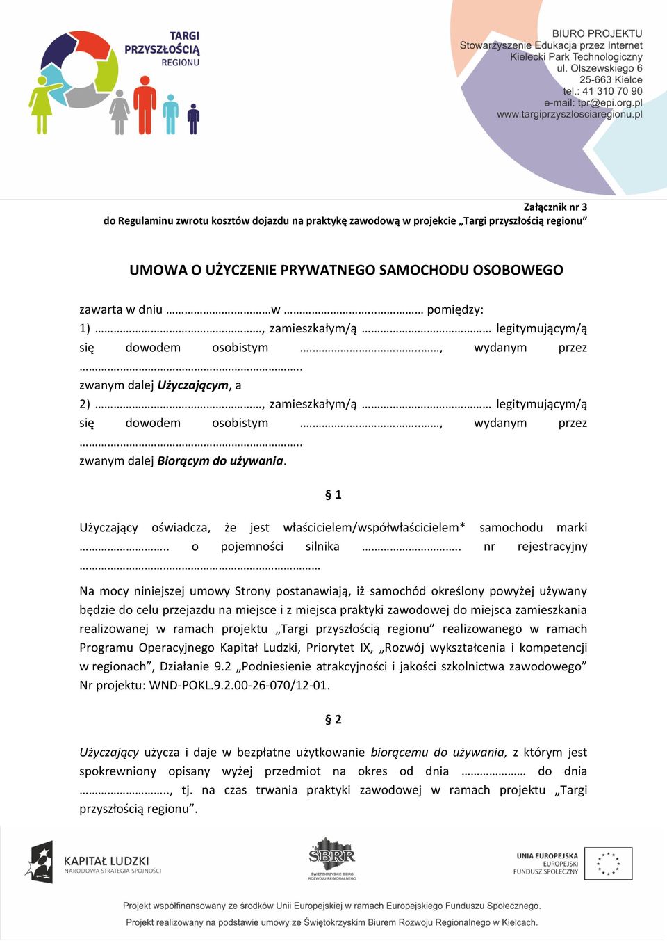 1 Użyczający oświadcza, że jest właścicielem/współwłaścicielem* samochodu marki.. o pojemności silnika.