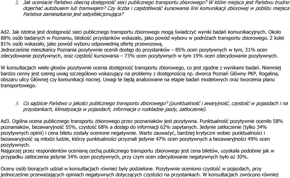 Jak istotna jest dostępność sieci publicznego transportu zbiorowego mogą świadczyć wyniki badań komunikacyjnych.