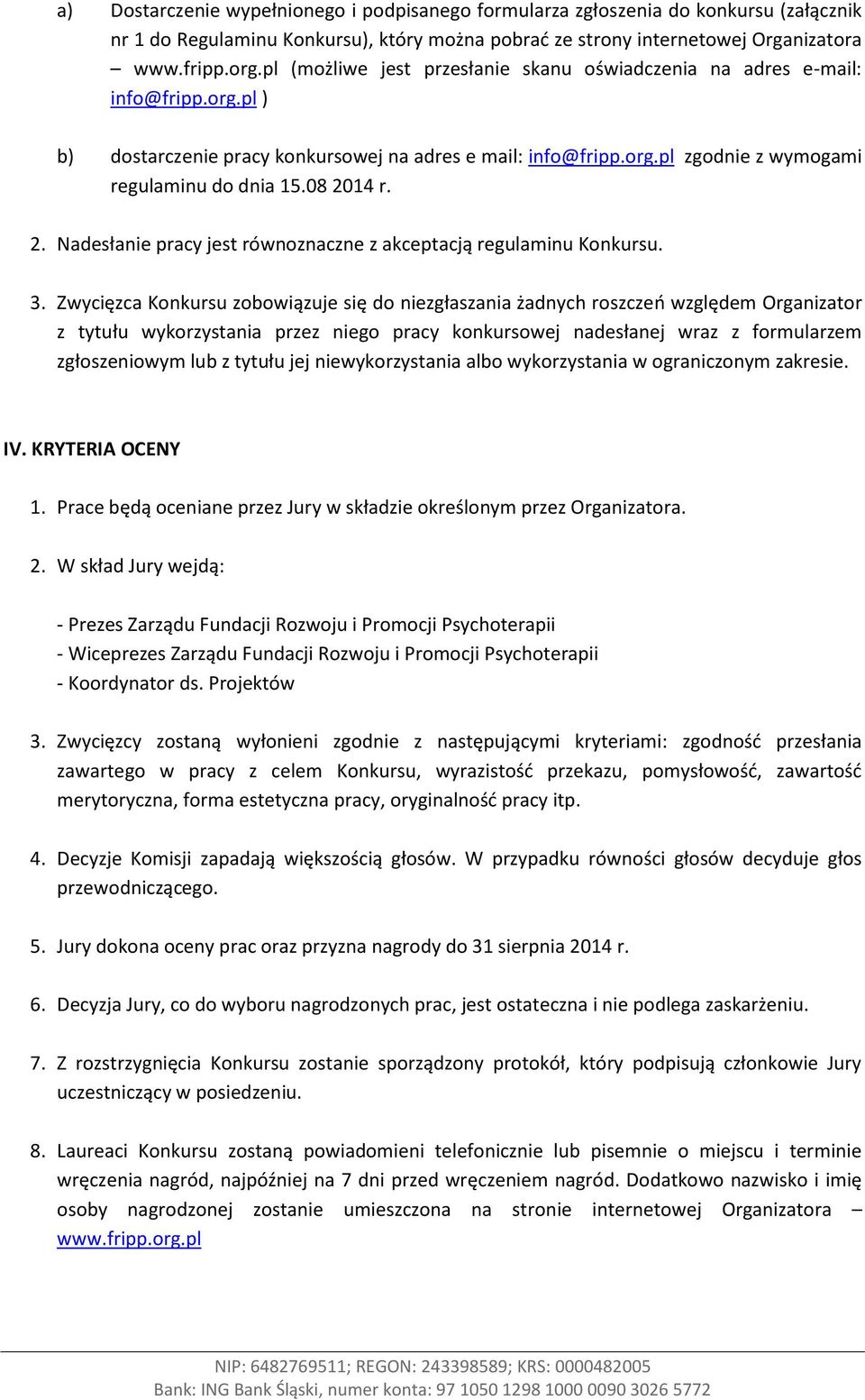 08 2014 r. 2. Nadesłanie pracy jest równoznaczne z akceptacją regulaminu Konkursu. 3.