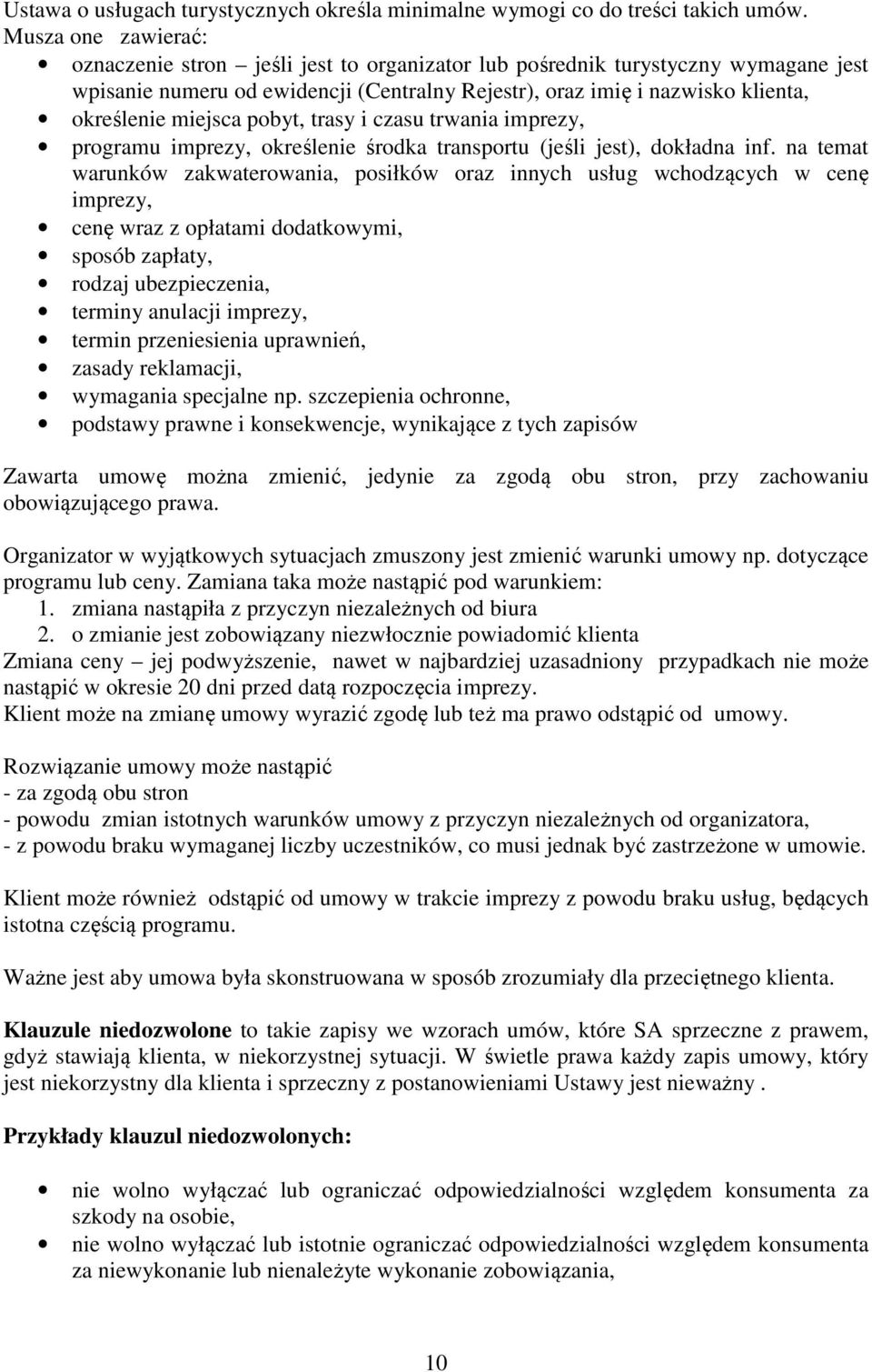 miejsca pobyt, trasy i czasu trwania imprezy, programu imprezy, określenie środka transportu (jeśli jest), dokładna inf.