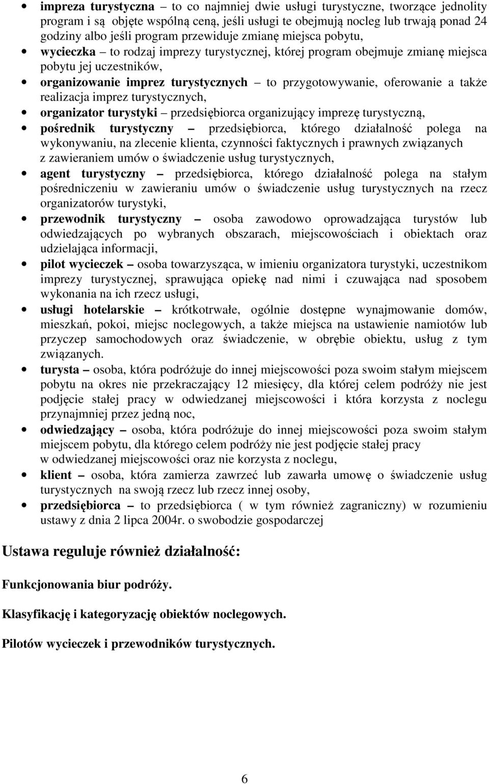 oferowanie a także realizacja imprez turystycznych, organizator turystyki przedsiębiorca organizujący imprezę turystyczną, pośrednik turystyczny przedsiębiorca, którego działalność polega na