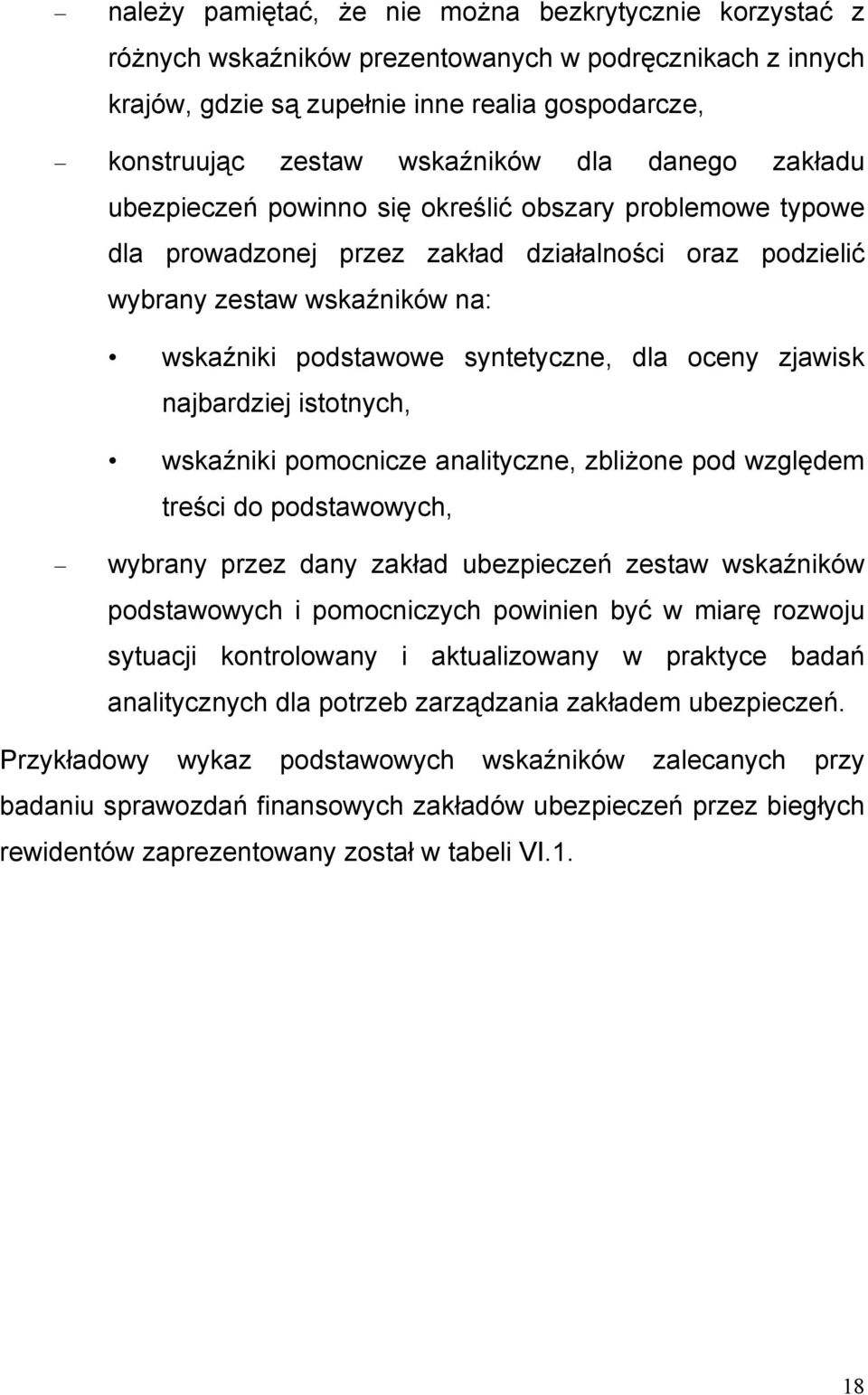 oceny zjawisk najbardziej istotnych, wskaźniki pomocnicze analityczne, zbliżone pod względem treści do podstawowych, wybrany przez dany zakład ubezpieczeń zestaw wskaźników podstawowych i