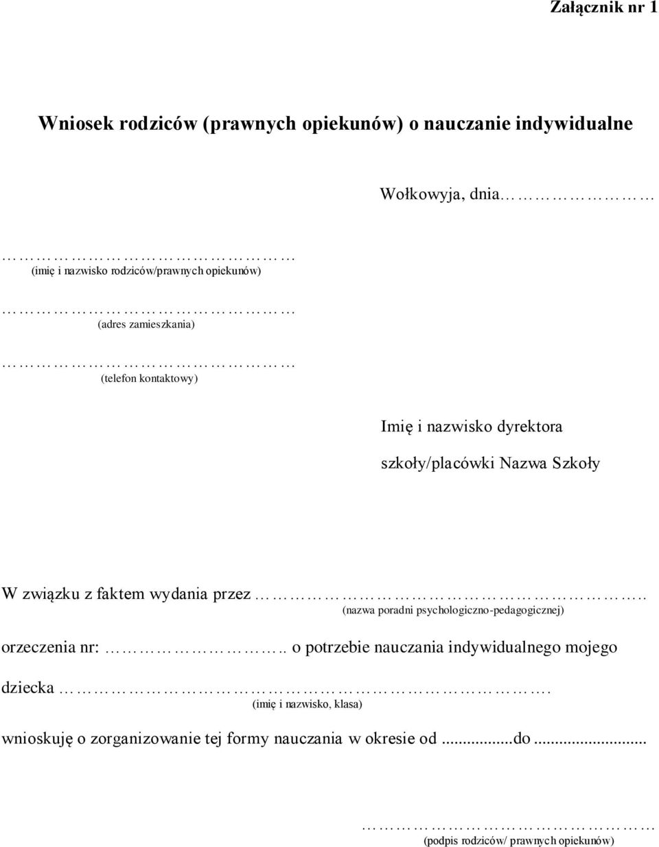 wydania przez.. (nazwa poradni psychologiczno-pedagogicznej) orzeczenia nr:.. o potrzebie nauczania indywidualnego mojego dziecka.