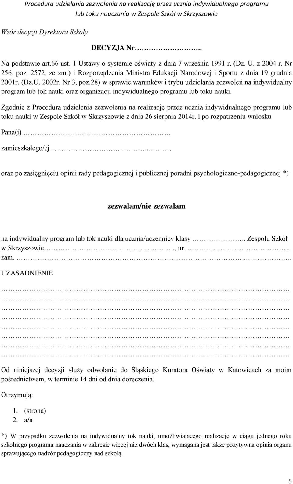 28) w sprawie warunków i trybu udzielania zezwoleń na indywidualny program lub tok nauki oraz organizacji indywidualnego programu lub toku nauki.