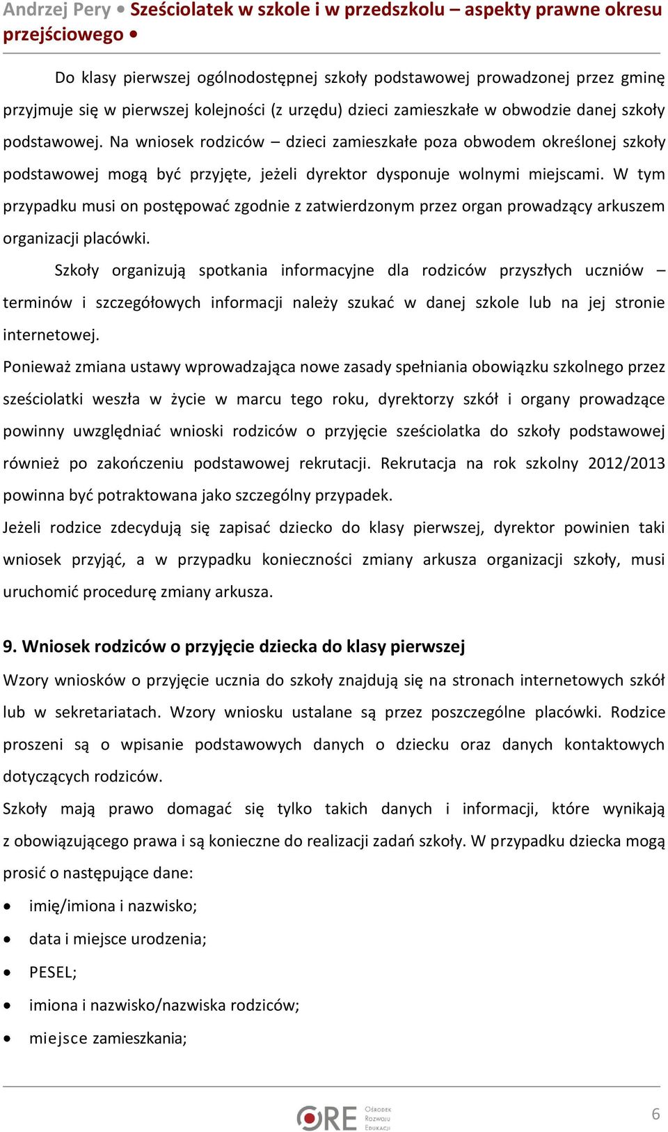 W tym przypadku musi on postępować zgodnie z zatwierdzonym przez organ prowadzący arkuszem organizacji placówki.