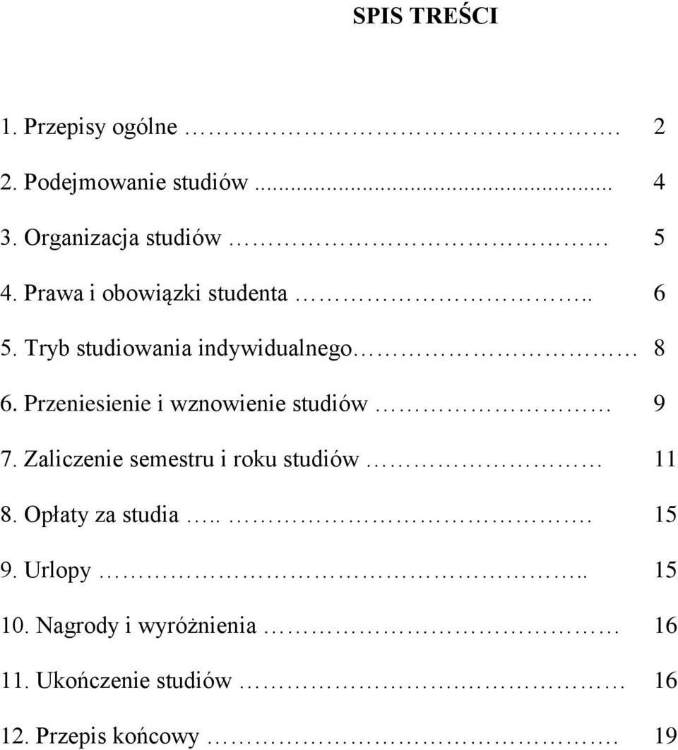 Przeniesienie i wznowienie studiów 9 7. Zaliczenie semestru i roku studiów 11 8.