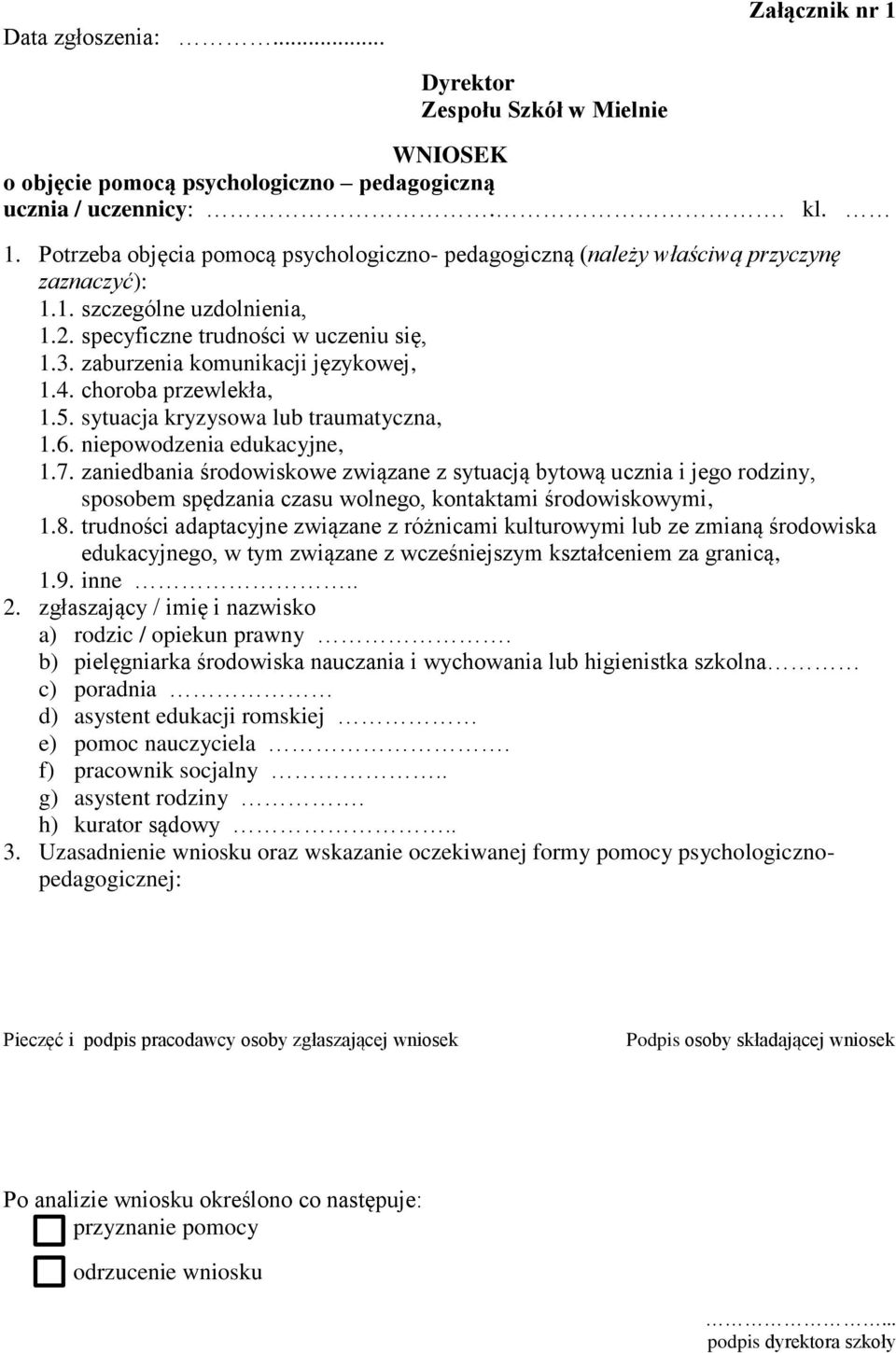 niepowodzenia edukacyjne, 1.7. zaniedbania środowiskowe związane z sytuacją bytową ucznia i jego rodziny, sposobem spędzania czasu wolnego, kontaktami środowiskowymi, 1.8.