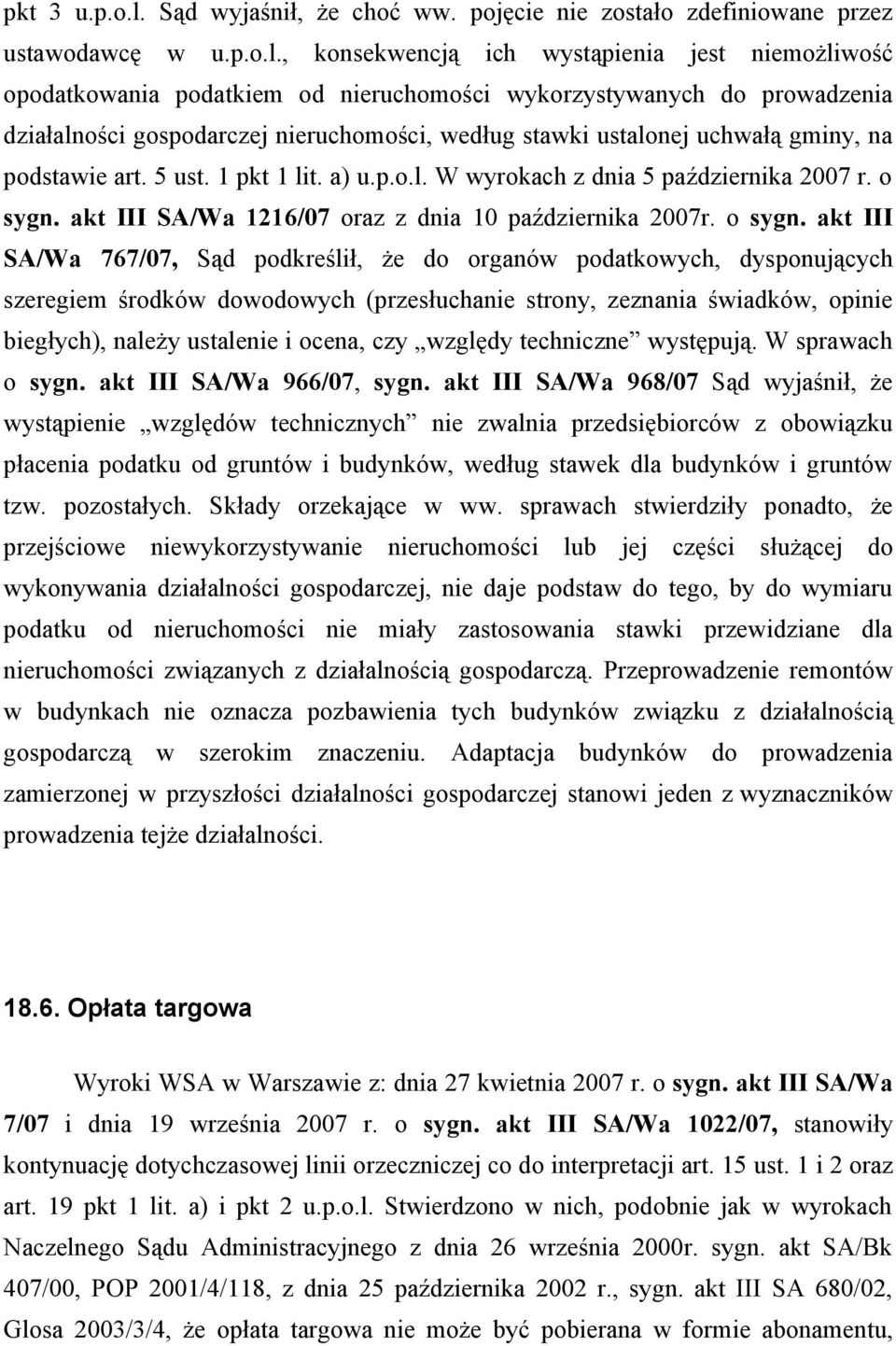 , konsekwencją ich wystąpienia jest niemożliwość opodatkowania podatkiem od nieruchomości wykorzystywanych do prowadzenia działalności gospodarczej nieruchomości, według stawki ustalonej uchwałą