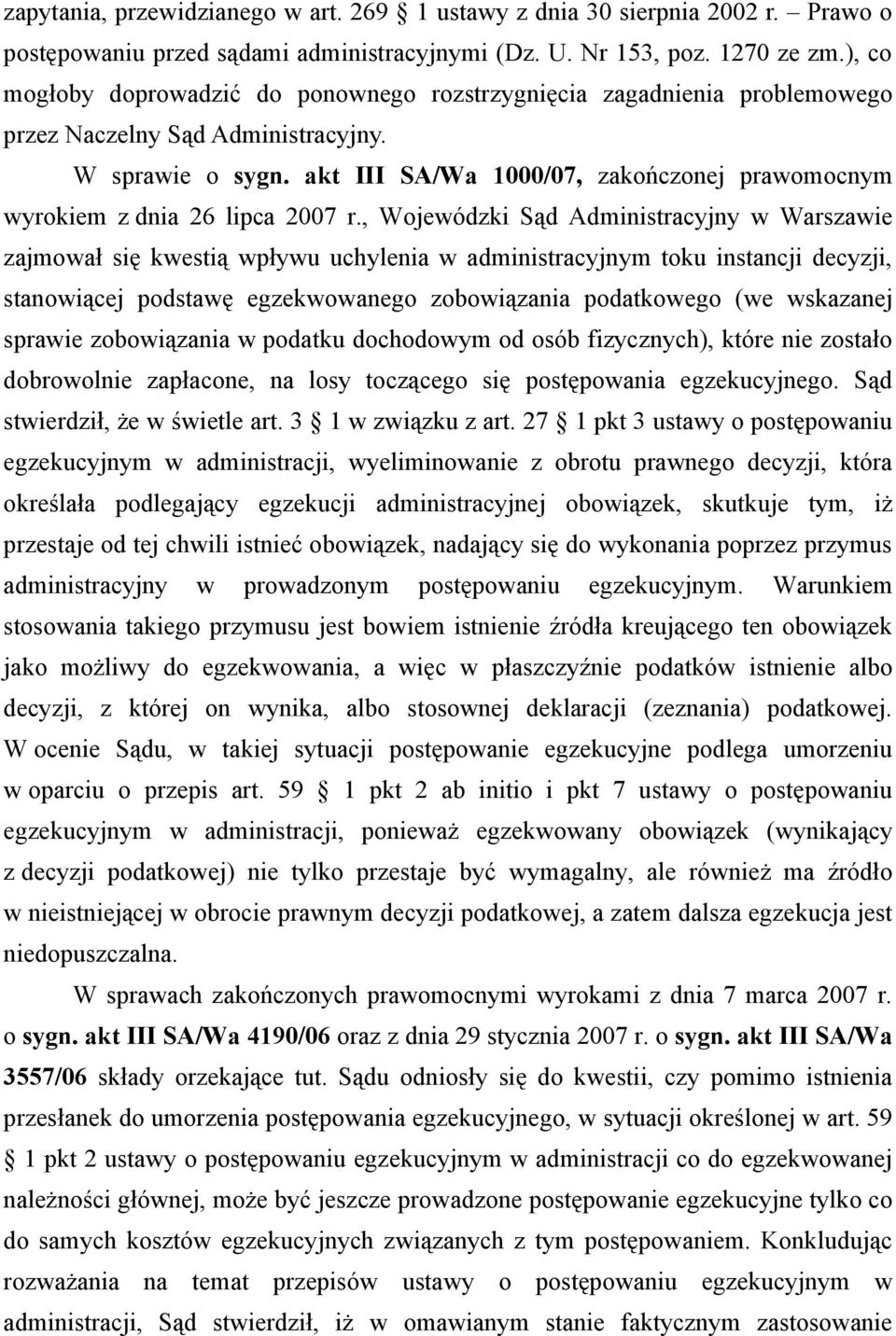 akt III SA/Wa 1000/07, zakończonej prawomocnym wyrokiem z dnia 26 lipca 2007 r.