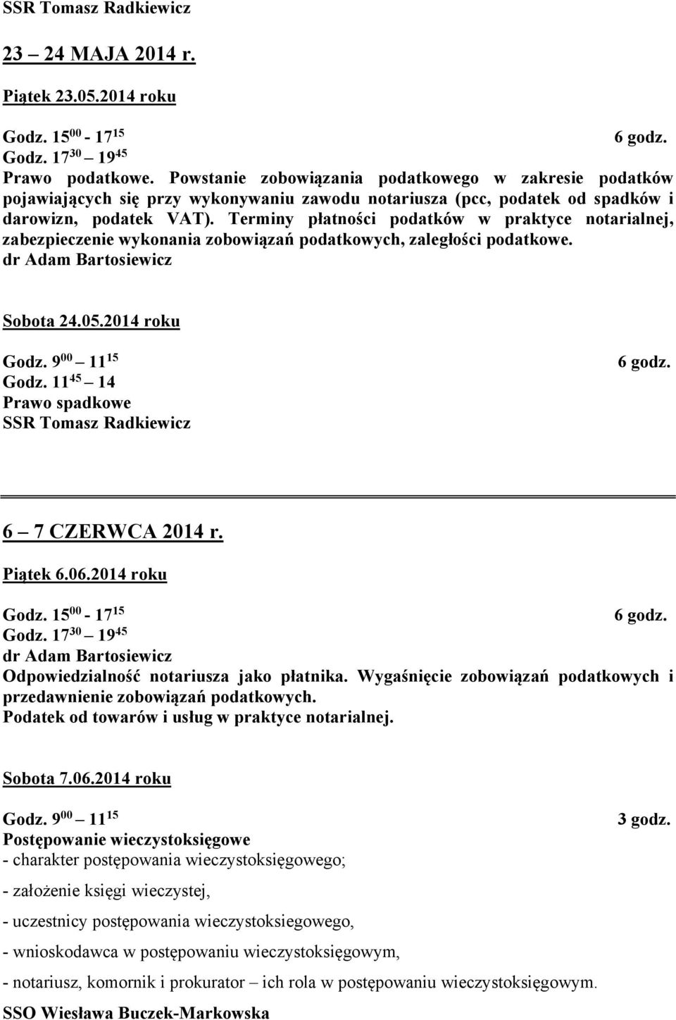 Terminy płatności podatków w praktyce notarialnej, zabezpieczenie wykonania zobowiązań podatkowych, zaległości podatkowe. dr Adam Bartosiewicz Sobota 24.05.