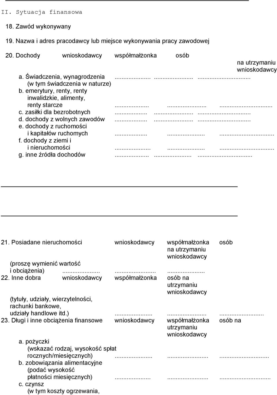........ e. dochody z ruchomości i kapitałów ruchomych......... f. dochody z ziemi i i nieruchomości......... g. inne źródła dochodów......... 21.