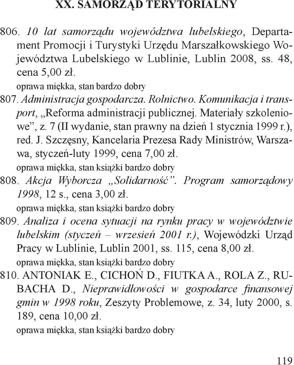 7 (II wydanie, stan prawny na dzień 1 stycznia 1999 r.), red. J. Szczęsny, Kancelaria Prezesa Rady Ministrów, Warszawa, styczeń-luty 1999, cena 7,00 zł. 808. Akcja Wyborcza Solidarność.