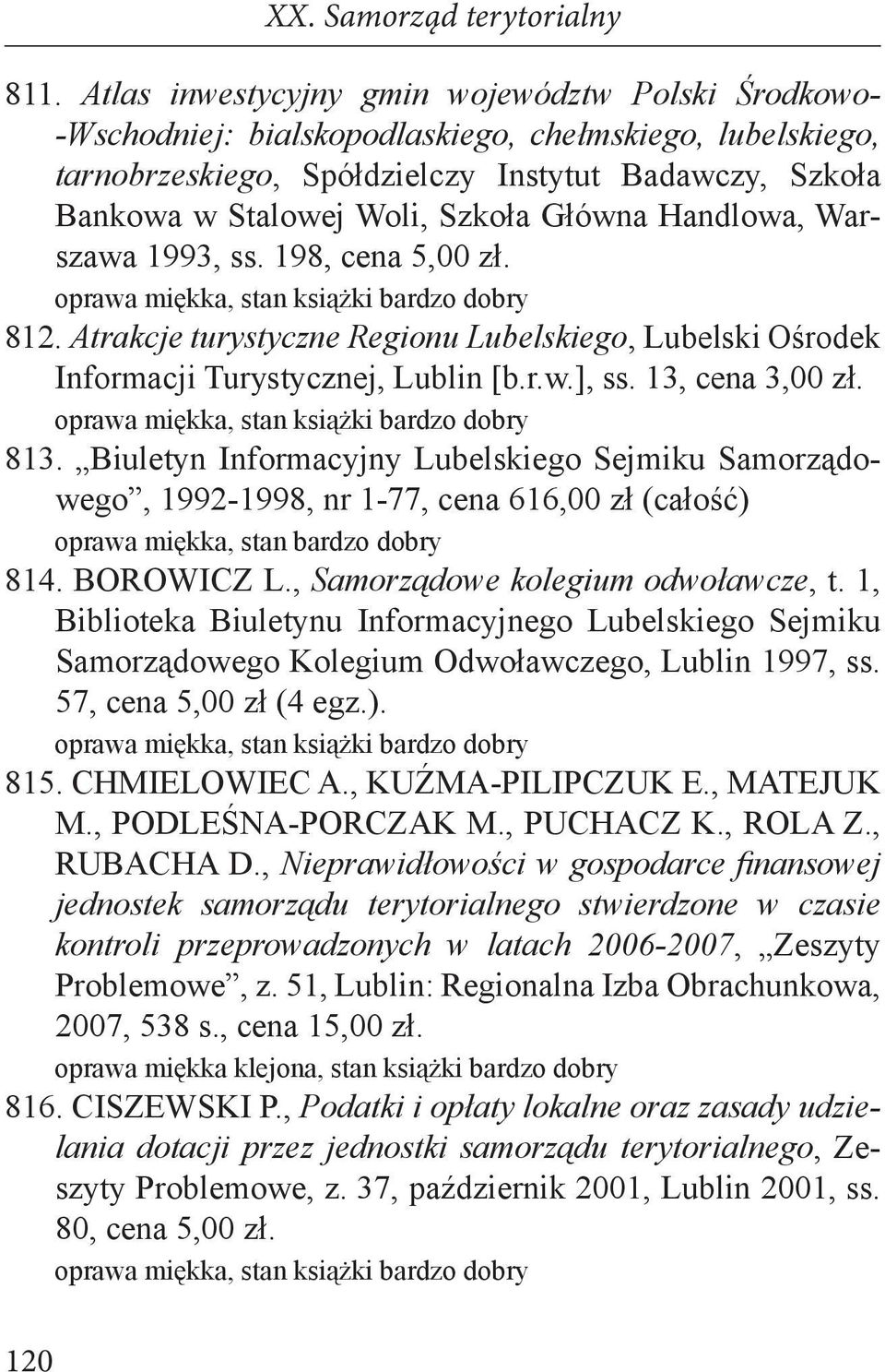 Biuletyn Informacyjny Lubelskiego Sejmiku Samorządowego, 1992-1998, nr 1-77, cena 616,00 zł (całość) oprawa miękka, stan bardzo dobry 814. BOROWICZ L., Samorządowe kolegium odwoławcze, t.