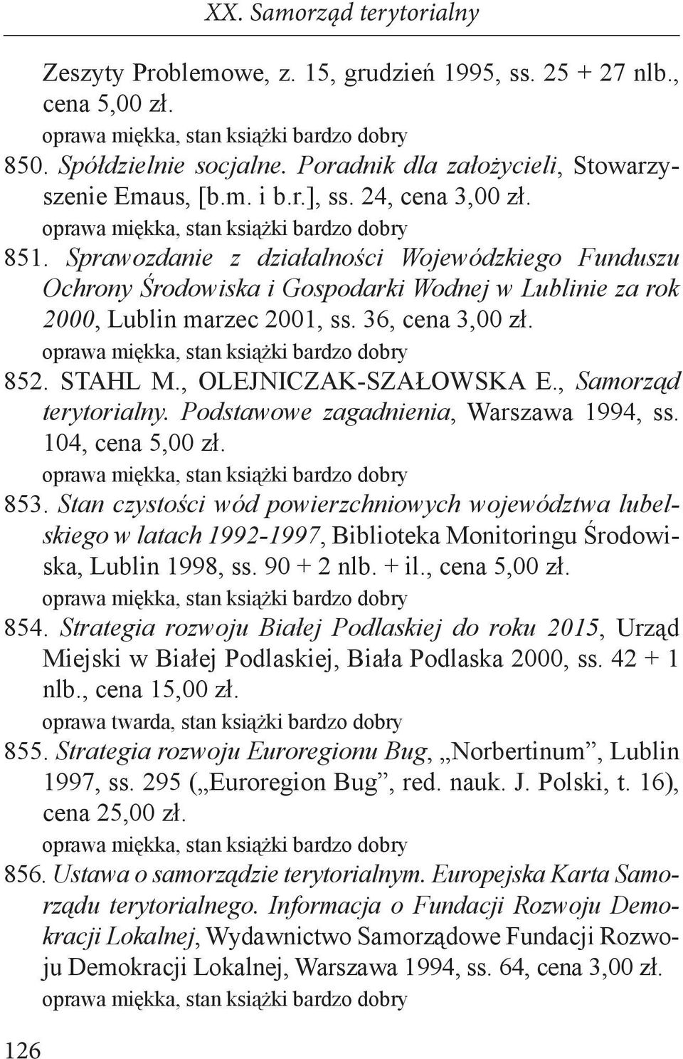 , OLEJNICZAK-SZAŁOWSKA E., Samorząd terytorialny. Podstawowe zagadnienia, Warszawa 1994, ss. 104, cena 5,00 zł. 853.