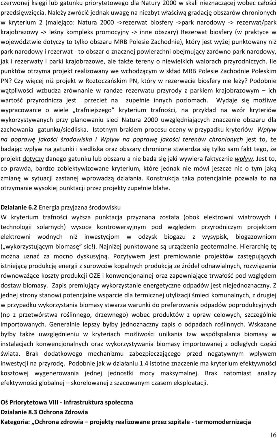 promocyjny -> inne obszary) Rezerwat biosfery (w praktyce w województwie dotyczy to tylko obszaru MRB Polesie Zachodnie), który jest wyżej punktowany niż park narodowy i rezerwat - to obszar o