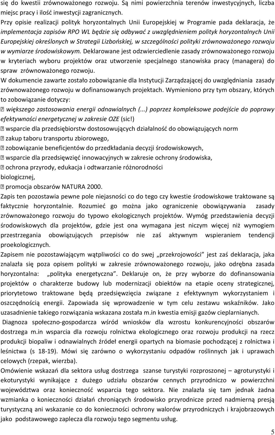 Europejskiej określonych w Strategii Lizbońskiej, w szczególności polityki zrównoważonego rozwoju w wymiarze środowiskowym.