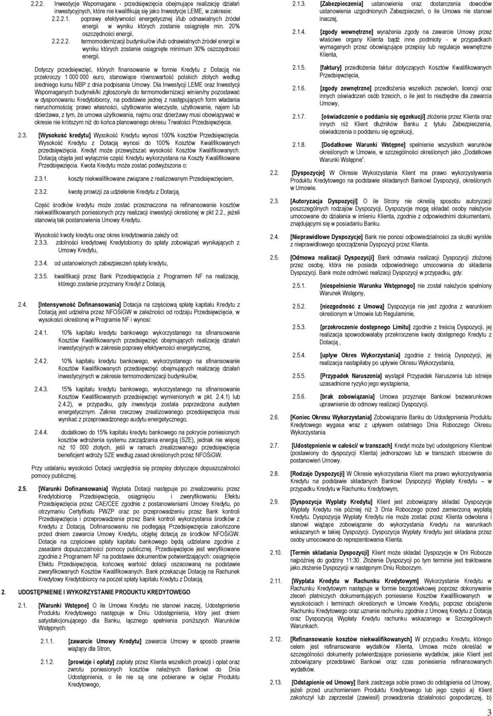 % oszczędności energii, 2.2.2.2. termomodernizacji budynku/ów i/lub odnawialnych źródeł energii w wyniku których zostanie osiągnięte minimum 30% oszczędności energii.