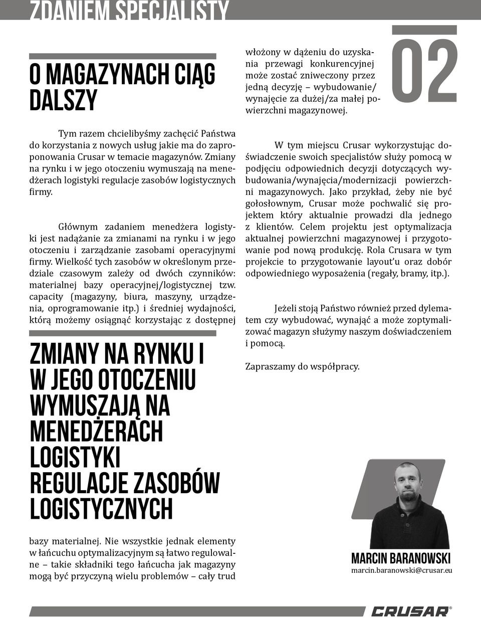 Zmiany na rynku i w jego otoczeniu wymuszają na menedżerach logistyki regulacje zasobów logistycznych firmy.